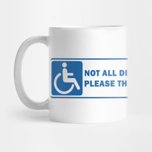 not all disabilities are visible think before you judge Mug